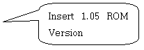 모서리가 둥근 사각형 설명선: Insert 1.05 ROM Version