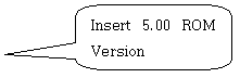 Insert 5.00 ROM Version