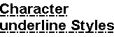 Text with character underline styles