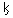 Små bokstaver (latin) K med cédille