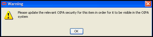 warning message telling user to add security to new transaction so that it can be viewed in OIPA