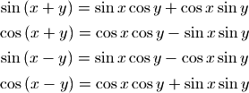 \sin \left(x+y\right)=\sin x \cos y + \cos x \sin y  \cos \left(x+y\right)=\cos x \cos y - \sin x \sin y  \sin \left(x-y\right)=\sin x \cos y - \cos x \sin y  \cos \left(x-y\right)=\cos x \cos y + \sin x \sin y