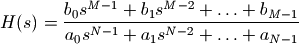 H(s) = \frac{b_0 s^{M-1} + b_1 s^{M-2} + \ldots + b_{M-1}}{a_0 s^{N-1} + a_1 s^{N-2} + \ldots + a_{N-1}}