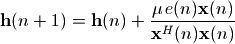 \mathbf{h}(n+1) = \mathbf{h}(n)+\frac{\mu\,e(n)\mathbf{x}(n)}{\mathbf{x}^H(n)\mathbf{x}(n)}